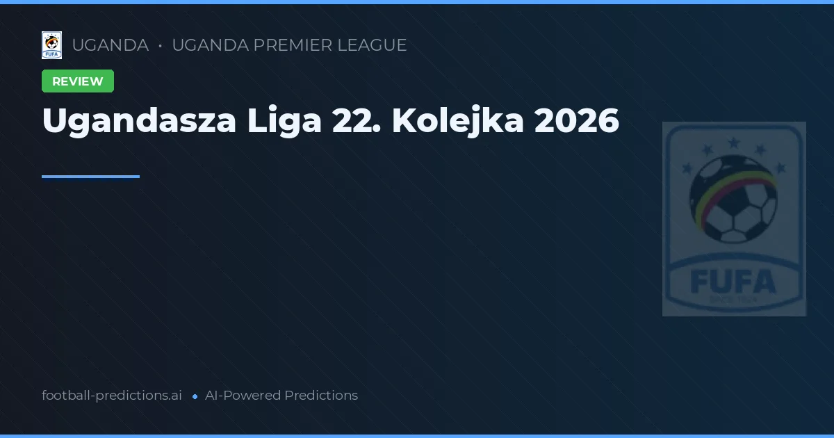 Ugandasza Liga 22. Kolejka 2026