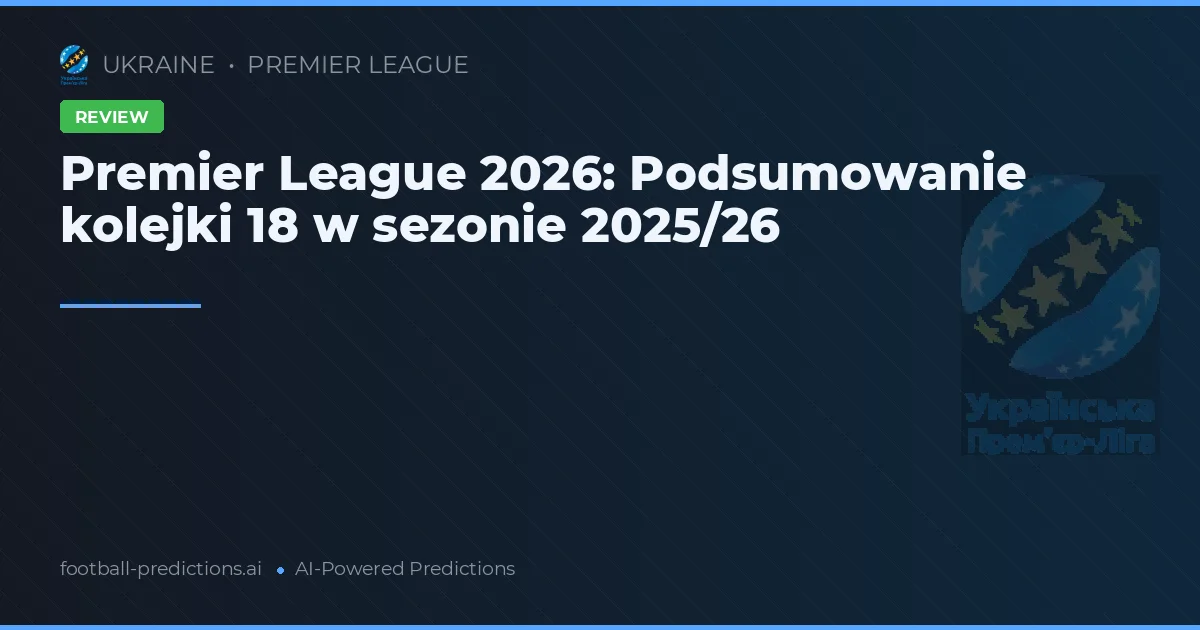 Premier League 2026: Podsumowanie kolejki 18 w sezonie 2025/26