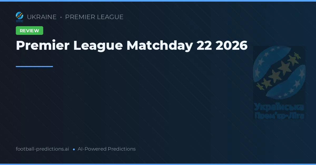 Premier League Matchday 22 2026