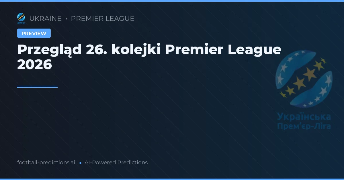 Przegląd 26. kolejki Premier League 2026