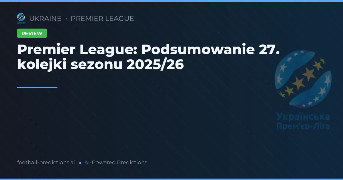 Premier League: Podsumowanie 27. kolejki sezonu 2025/26