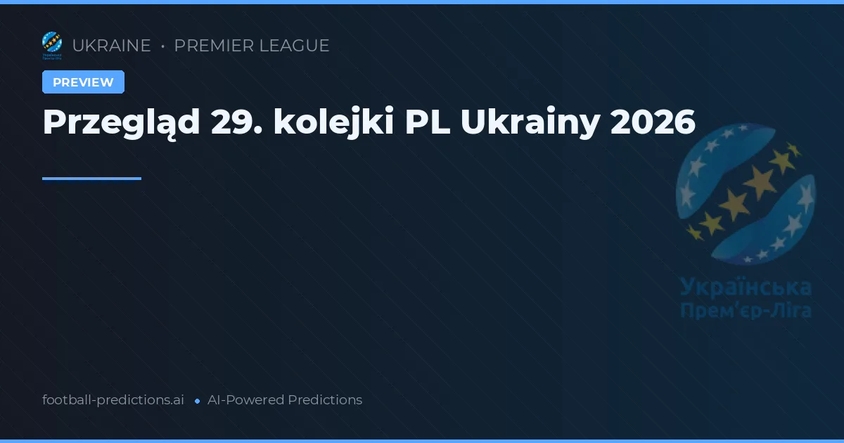 Przegląd 29. kolejki PL Ukrainy 2026
