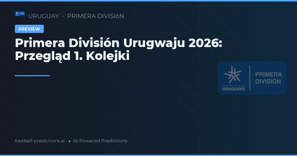 Primera División Urugwaju 2026: Przegląd 1. Kolejki