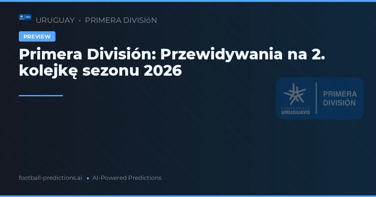 Primera División: Przewidywania na 2. kolejkę sezonu 2026