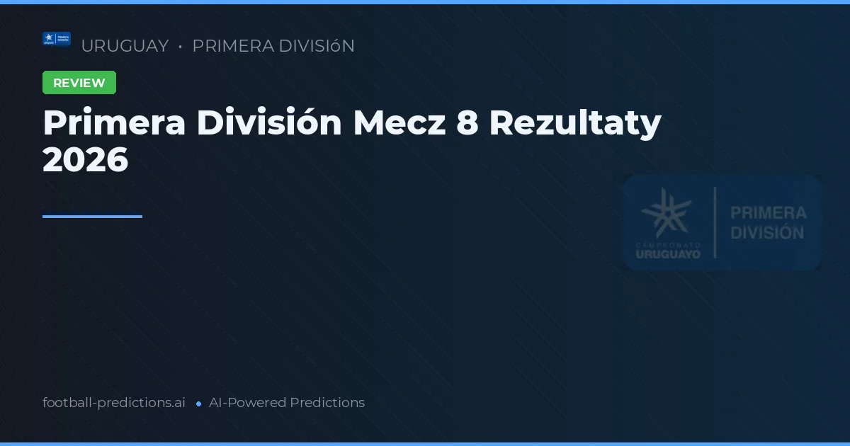 Primera División Mecz 8 Rezultaty 2026