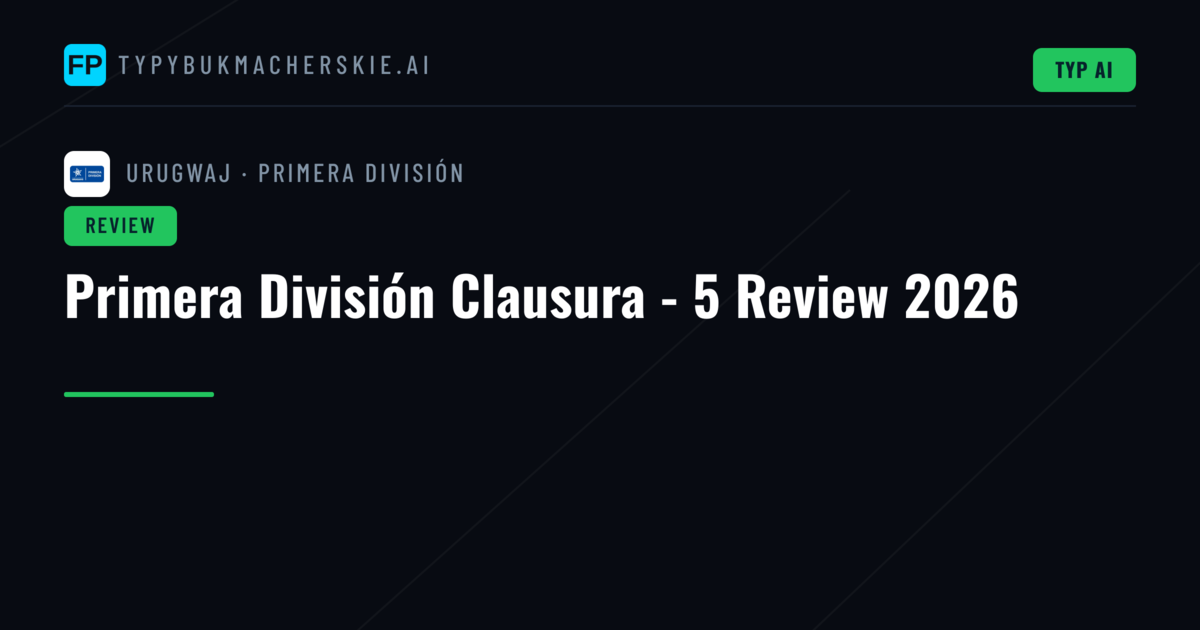Primera División Clausura - 5 Review 2026