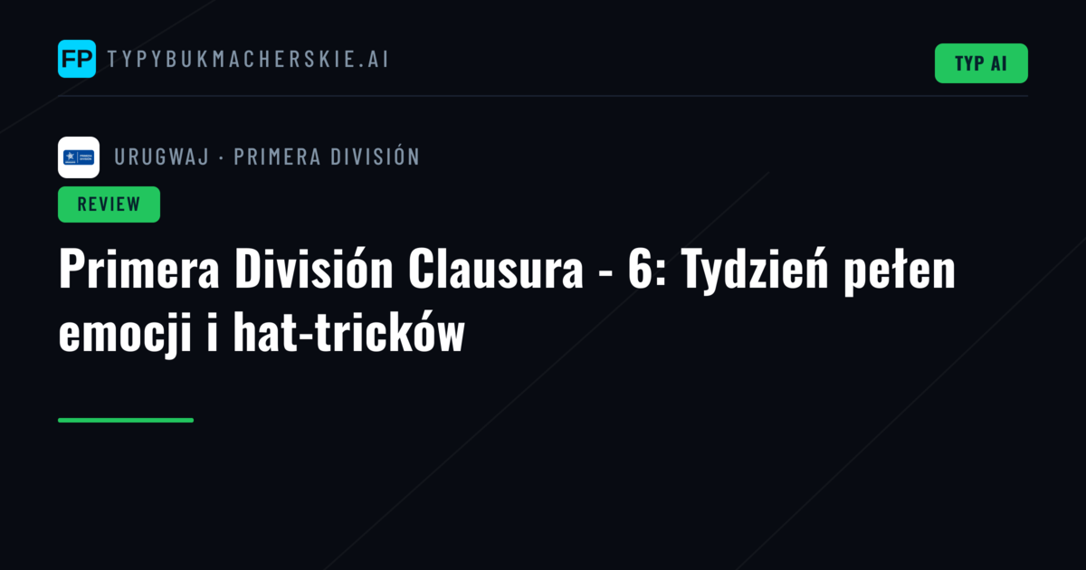 Primera División Clausura - 6: Tydzień pełen emocji i hat-tricków