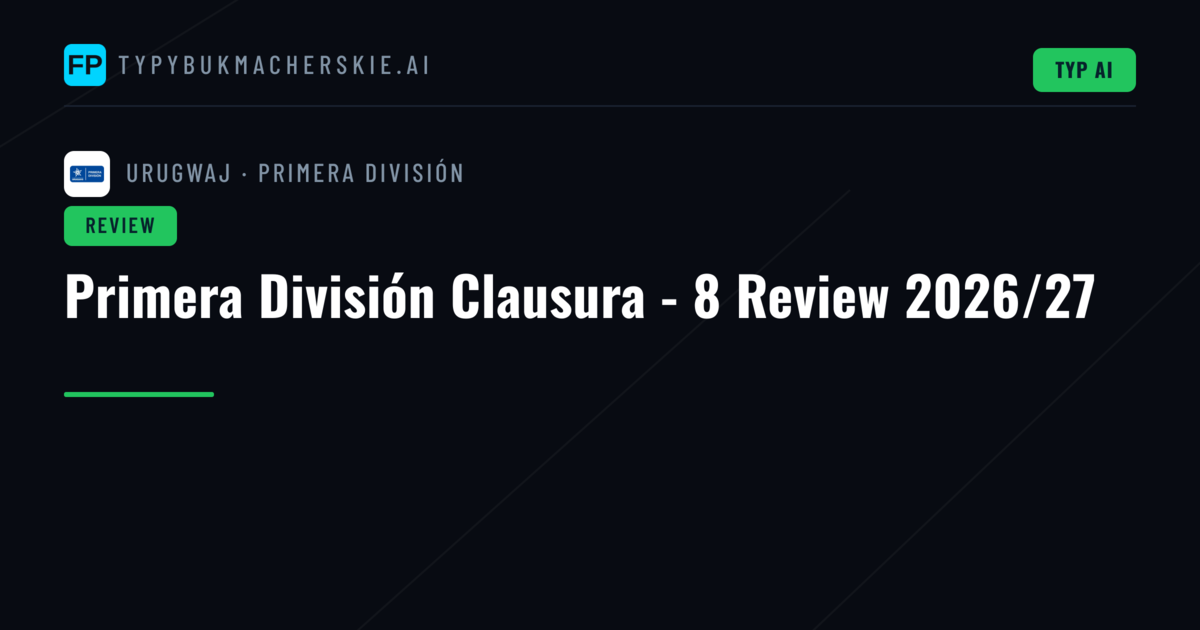 Primera División Clausura - 8 Review 2026/27