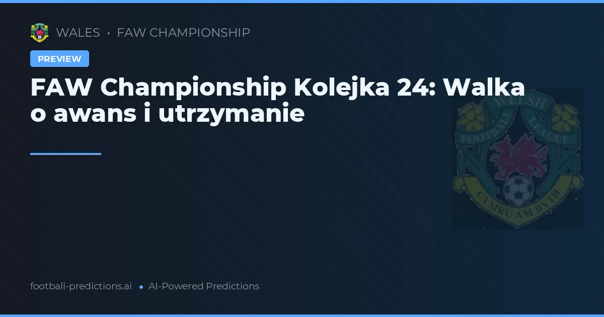 FAW Championship Kolejka 24: Walka o awans i utrzymanie