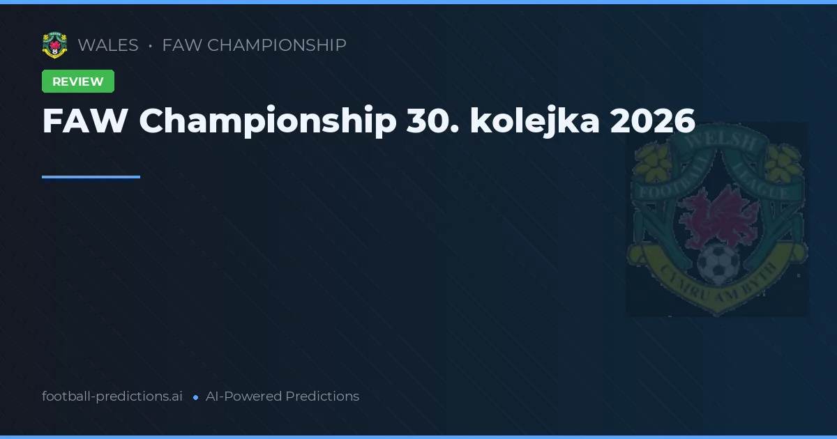 FAW Championship 30. kolejka recenzja 2026