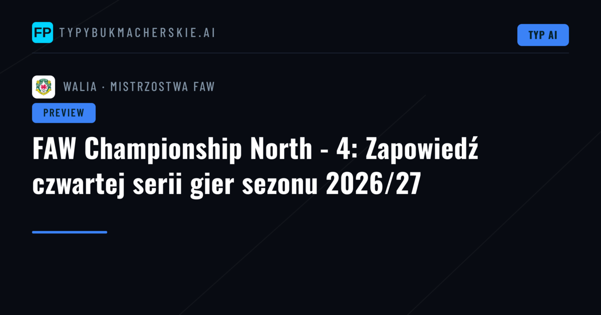 FAW Championship North - 4: Zapowiedź czwartej serii gier sezonu 2026/27