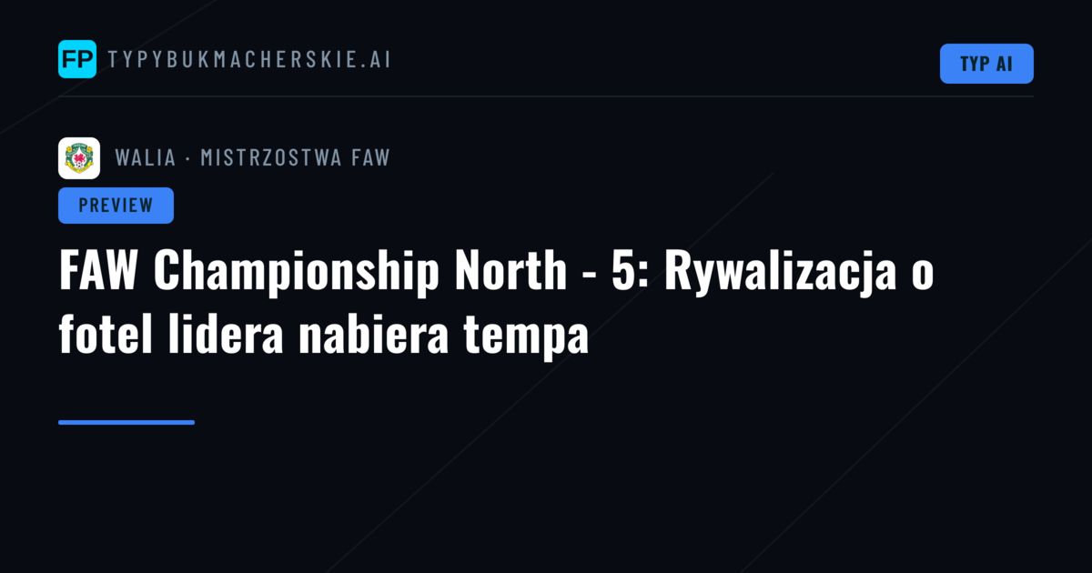 FAW Championship North - 5: Rywalizacja o fotel lidera nabiera tempa