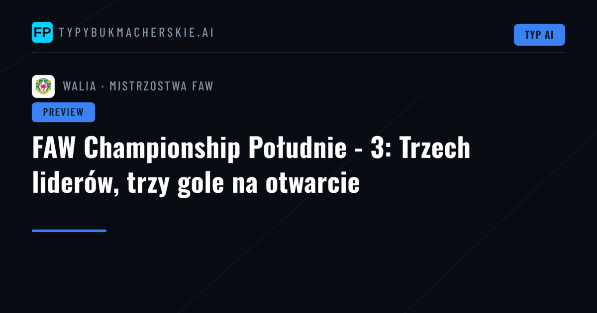 FAW Championship Południe - 3: Trzech liderów, trzy gole na otwarcie