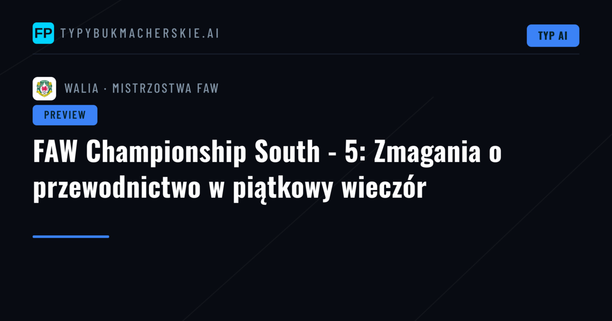 FAW Championship South - 5: Zmagania o przewodnictwo w piątkowy wieczór