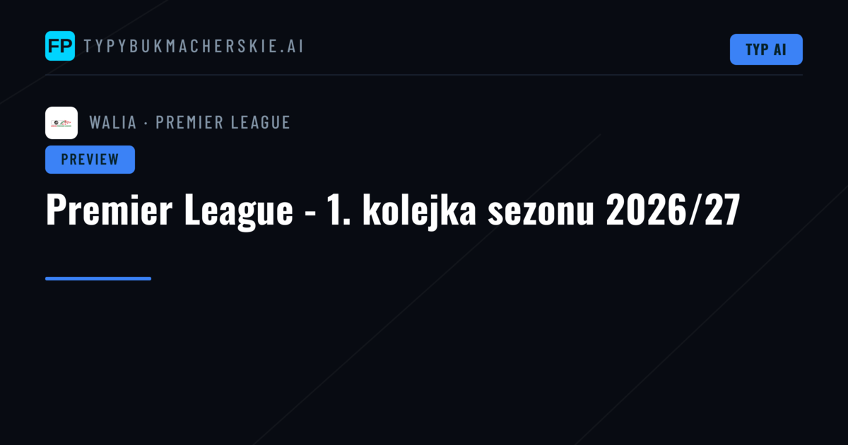 Premier League - 1. kolejka sezonu 2026/27