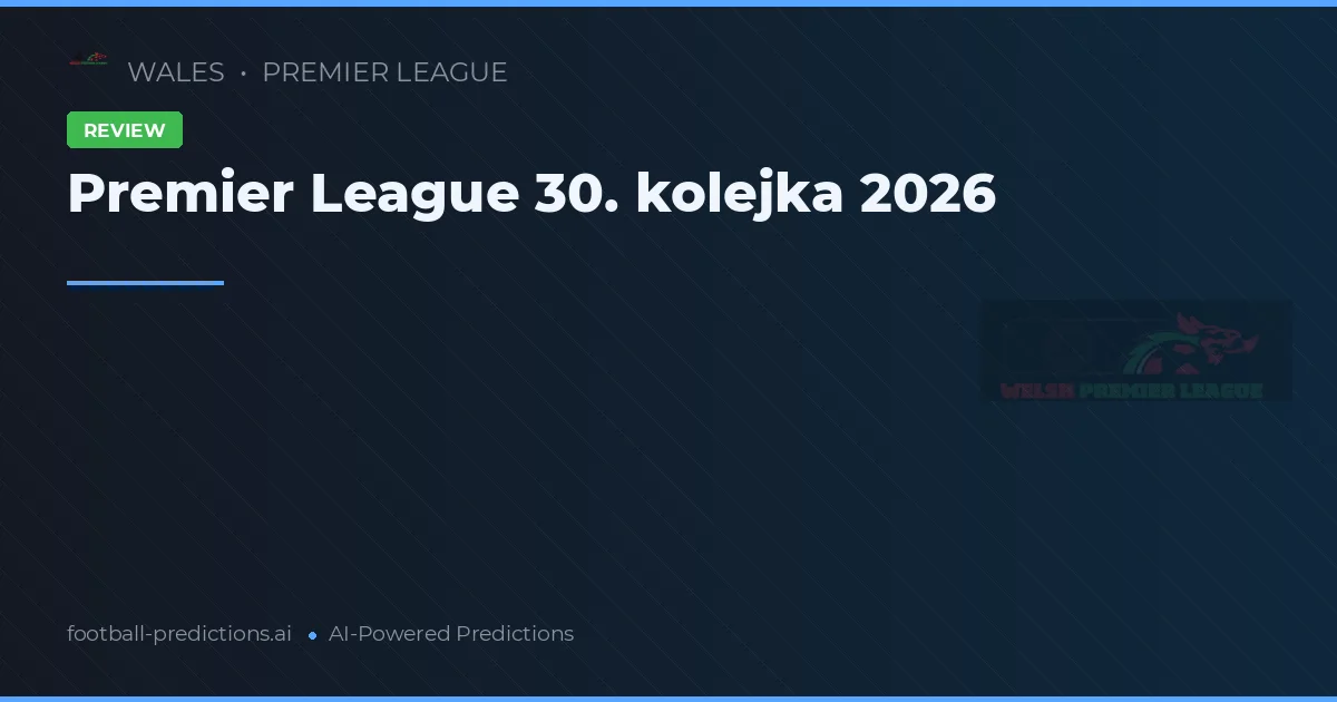 Premier League 30. kolejka 2026