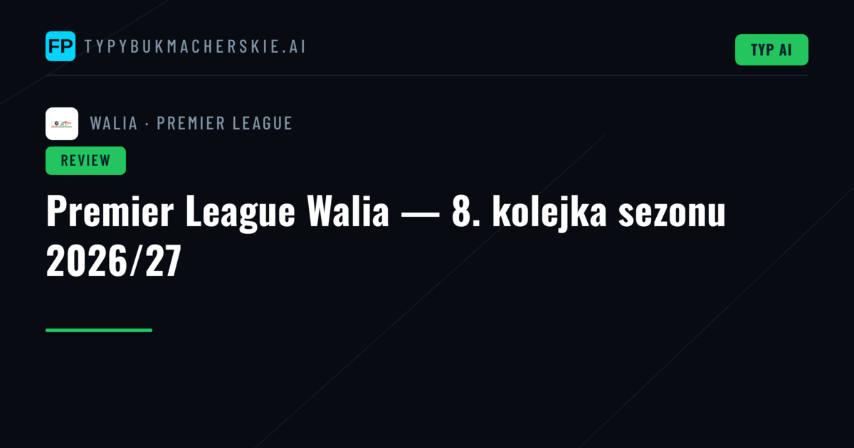 Premier League Walia — 8. kolejka sezonu 2026/27