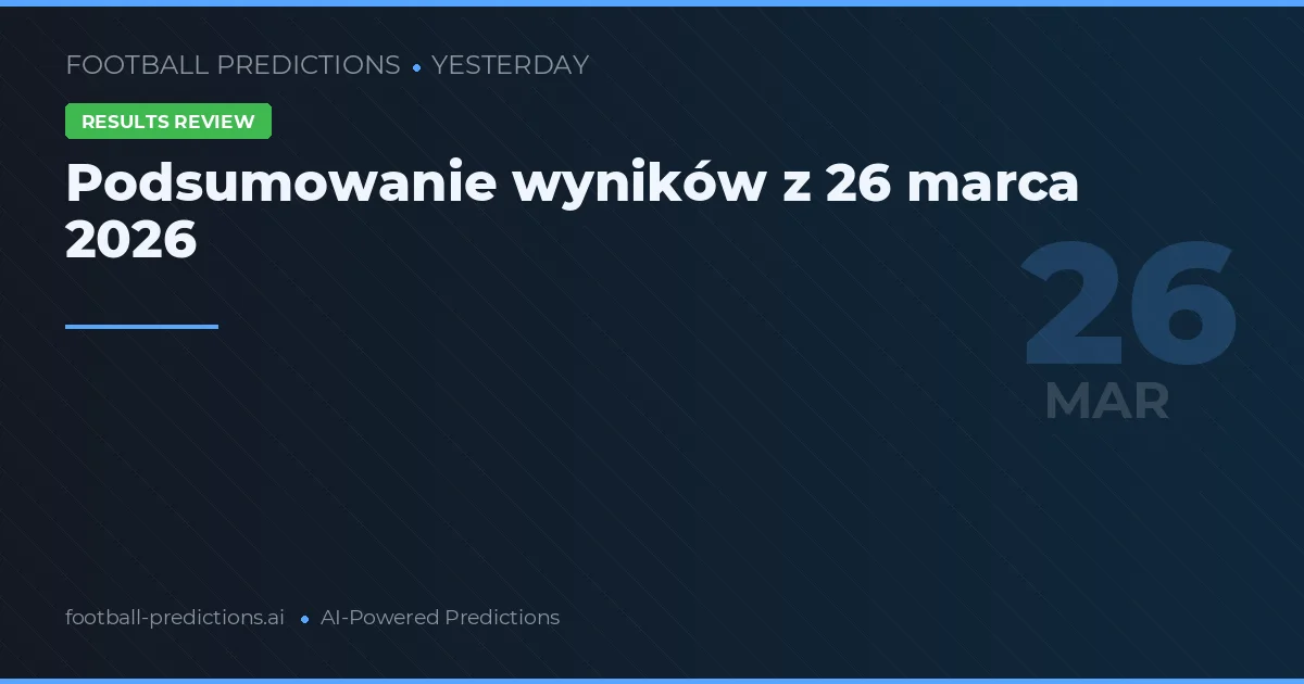 Podsumowanie wyników z 26 marca 2026