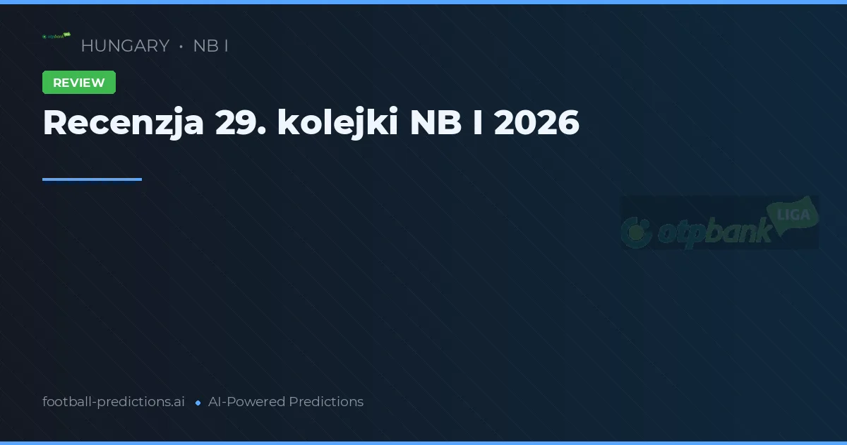 Recenzja 29. kolejki NB I 2026