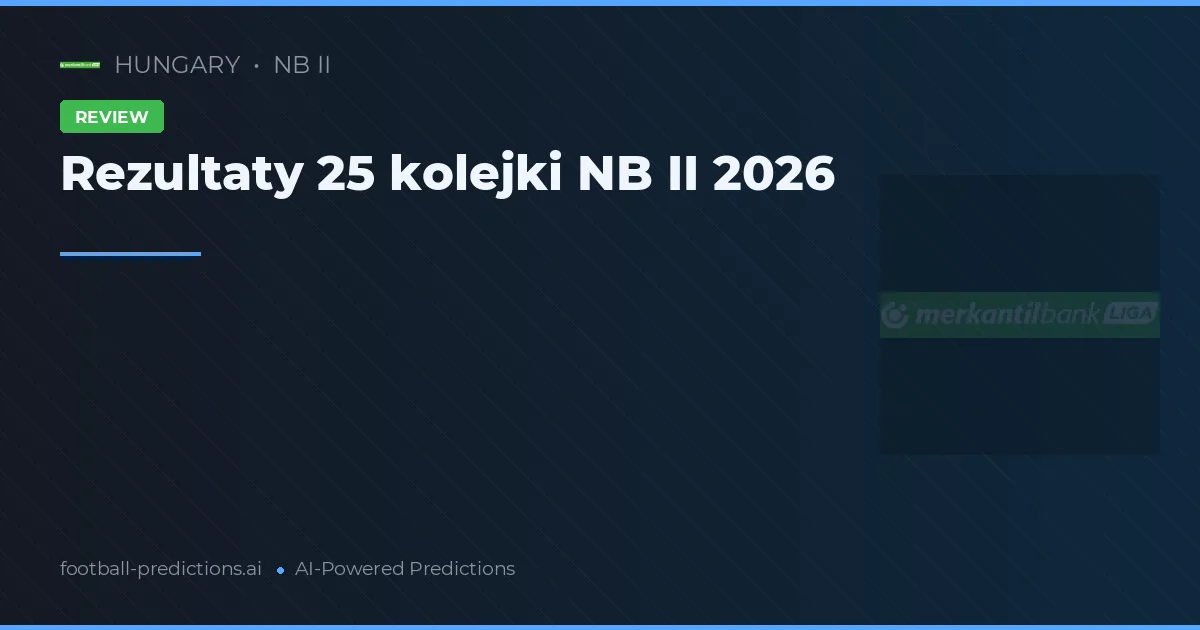 Rezultaty 25 kolejki NB II 2026