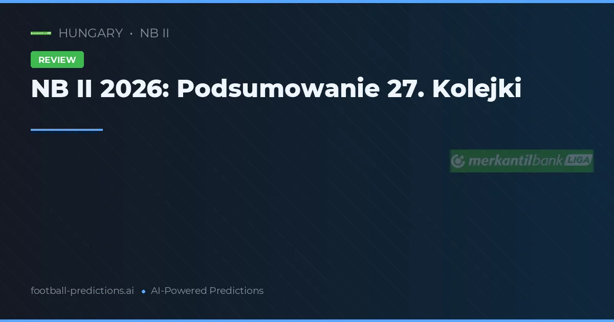 NB II 2026: Podsumowanie 27. Kolejki
