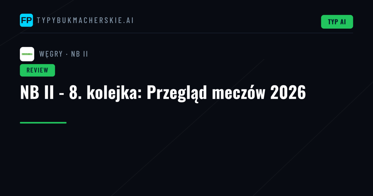 NB II - 8. kolejka: Przegląd meczów 2026