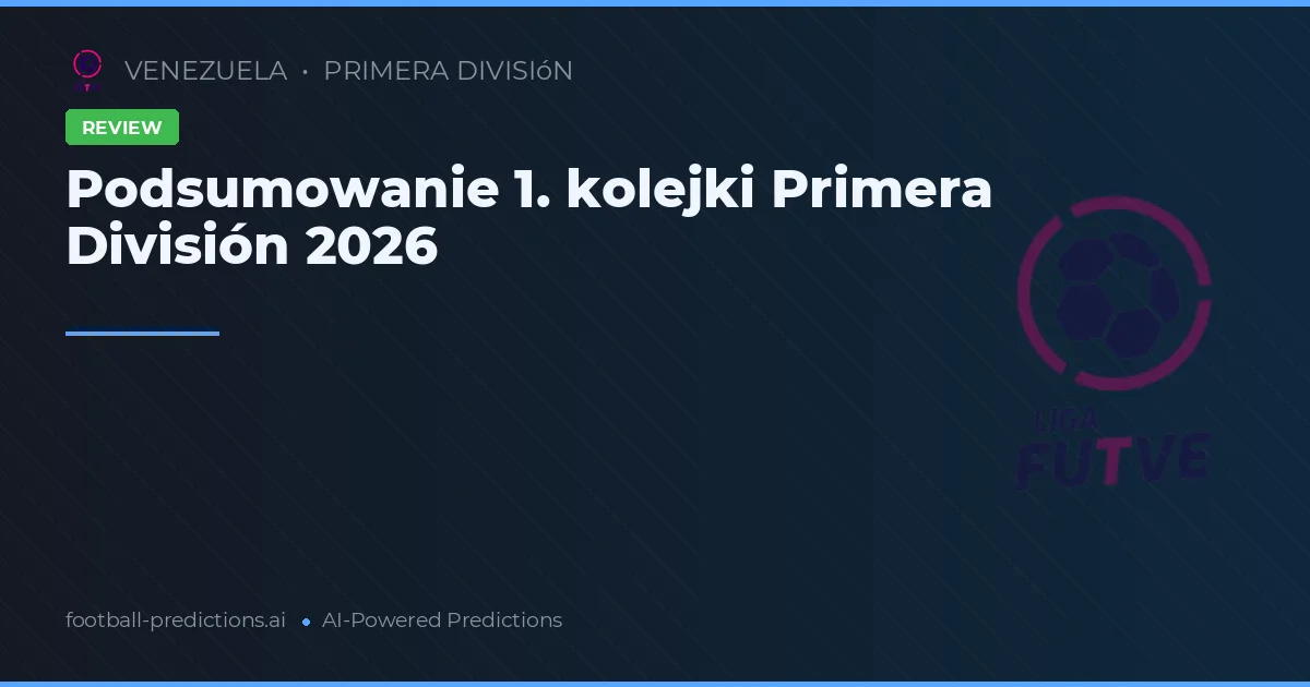 Podsumowanie 1. kolejki Primera División 2026
