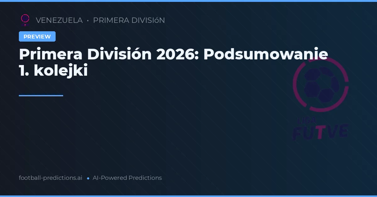 Primera División 2026: Podsumowanie 1. kolejki