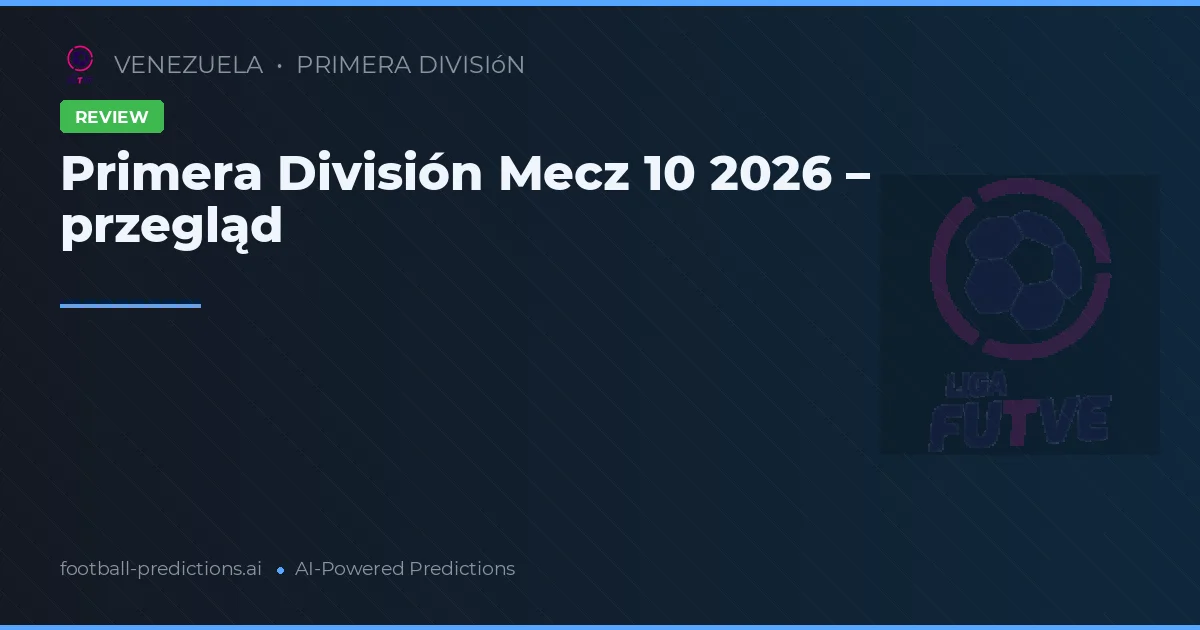 Primera División Mecz 10 2026 – przegląd