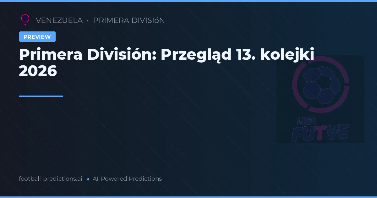 Primera División: Przegląd 13. kolejki 2026