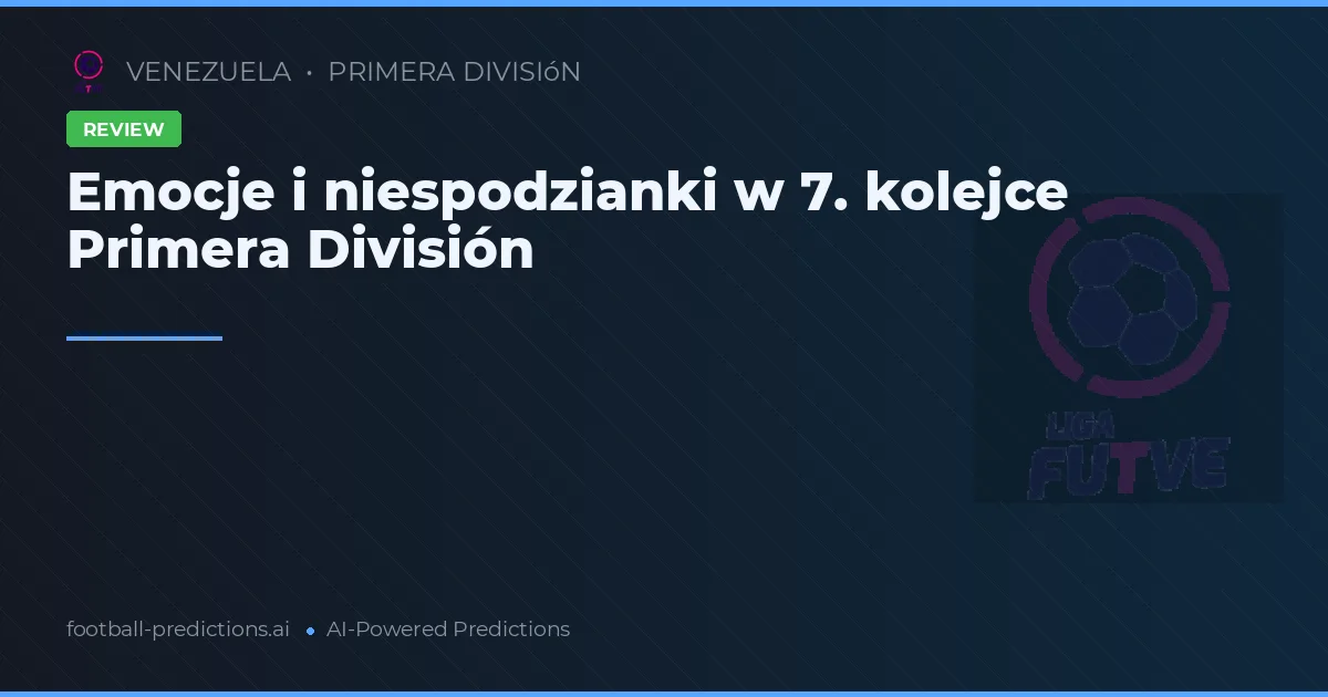Emocje i niespodzianki w 7. kolejce Primera División