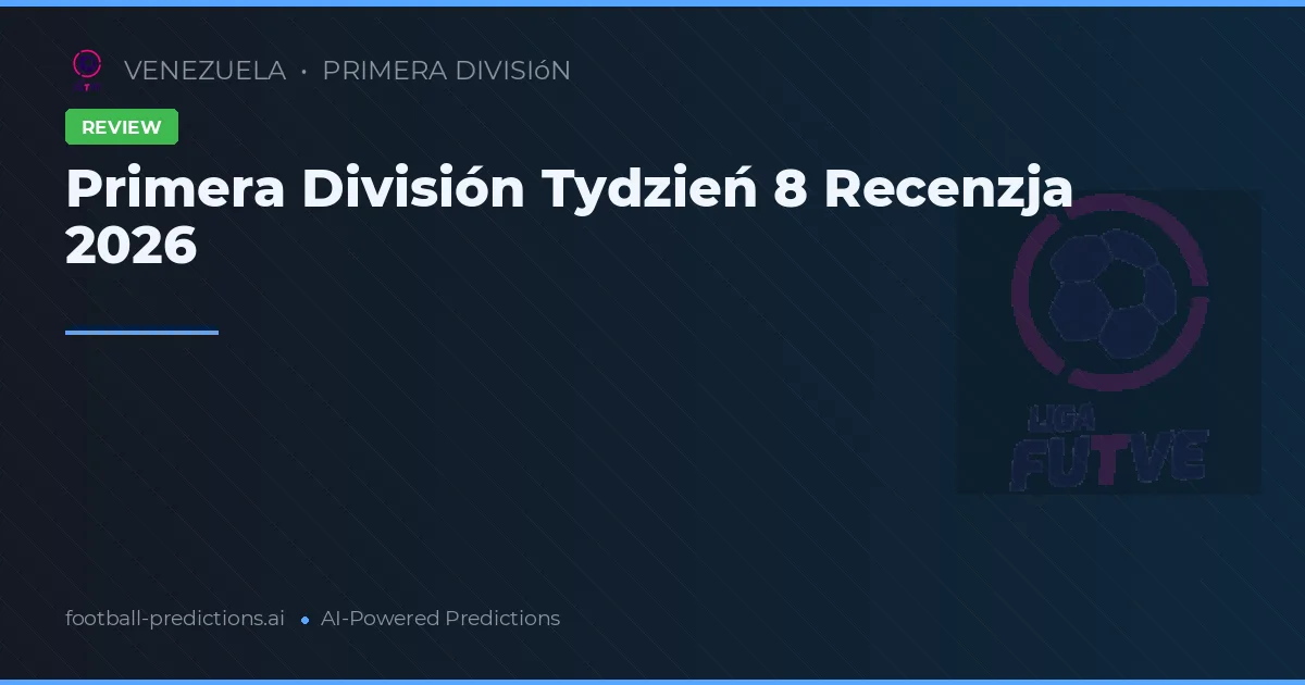 Primera División Tydzień 8 Recenzja 2026