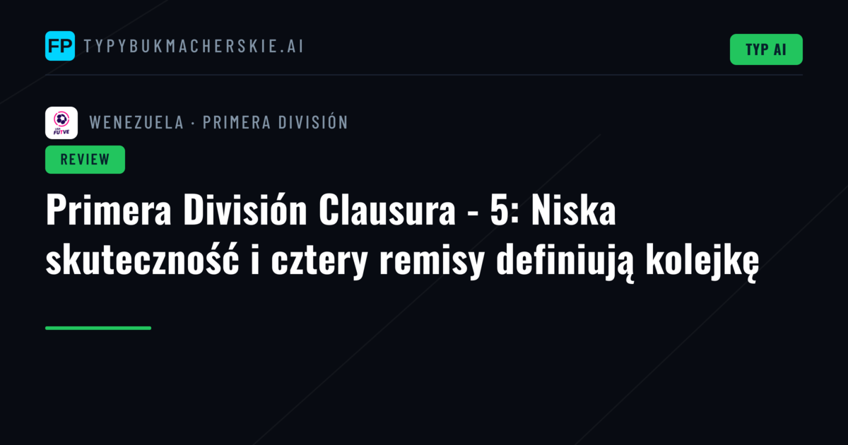 Primera División Clausura - 5: Niska skuteczność i cztery remisy definiują kolejkę