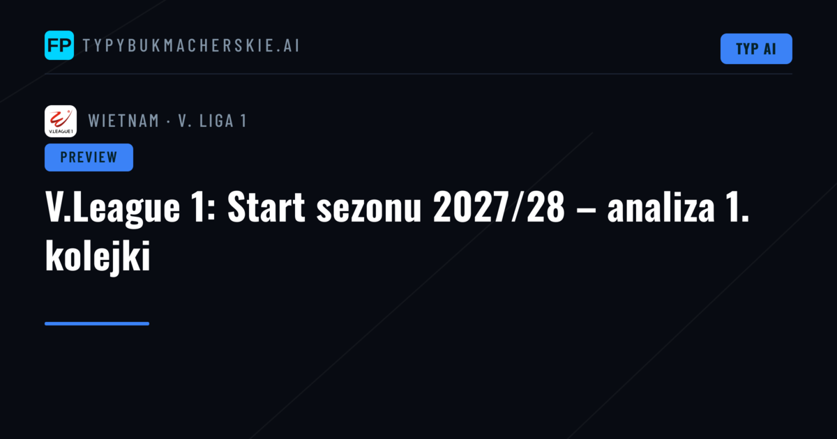 V.League 1: Start sezonu 2027/28 – analiza 1. kolejki
