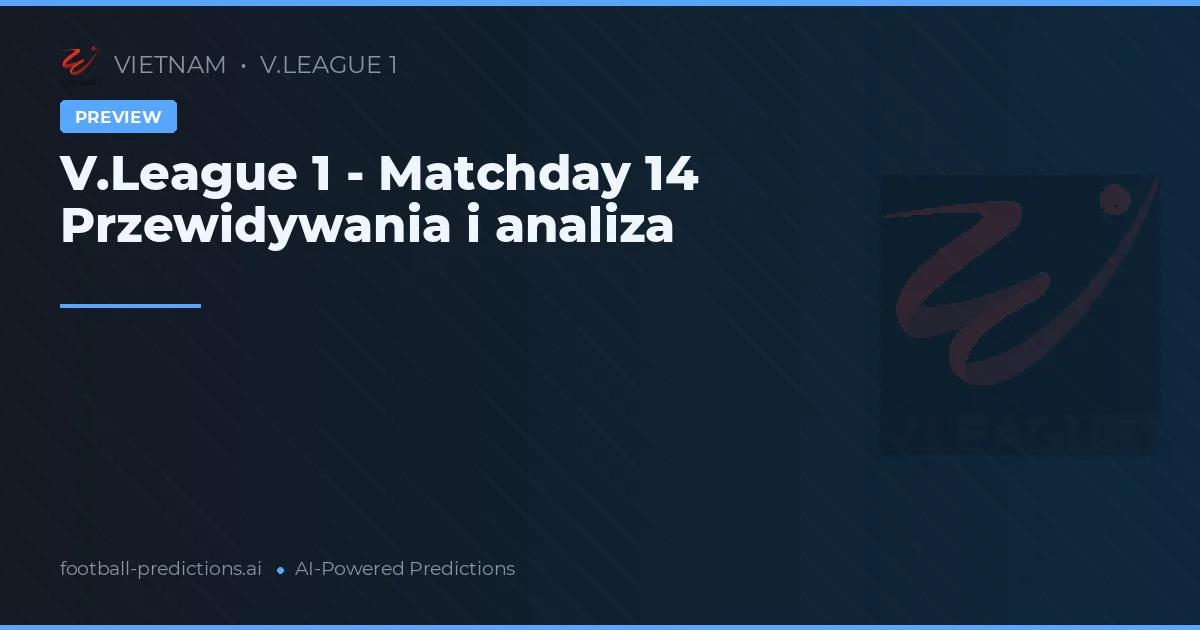V.League 1 - Matchday 14 Przewidywania i analiza
