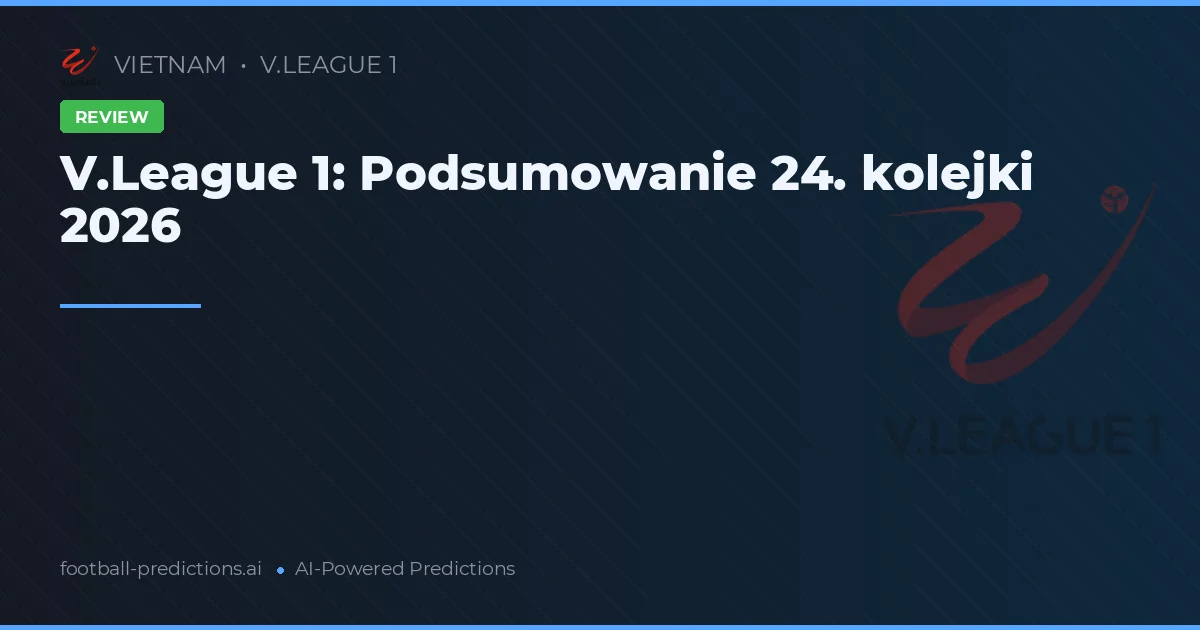V.League 1: Podsumowanie 24. kolejki 2026
