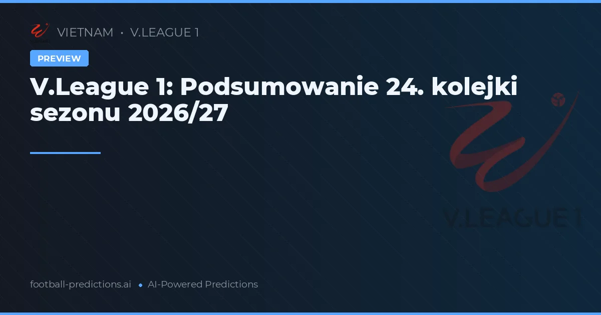V.League 1: Podsumowanie 24. kolejki sezonu 2026/27