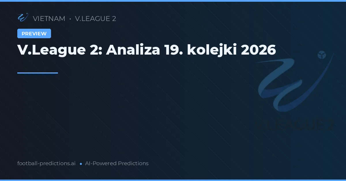 V.League 2: Analiza 19. kolejki 2026
