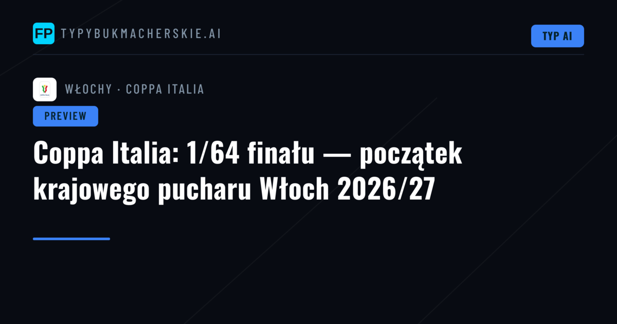 Coppa Italia: 1/64 finału — początek krajowego pucharu Włoch 2026/27