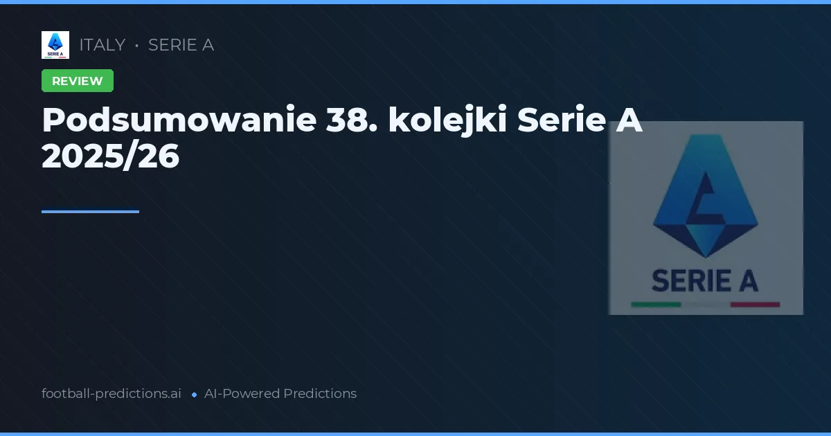 Podsumowanie 38. kolejki Serie A 2025/26