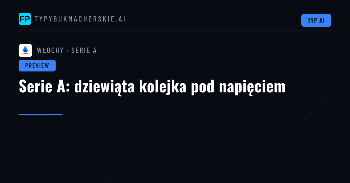 Serie A: dziewiąta kolejka pod napięciem