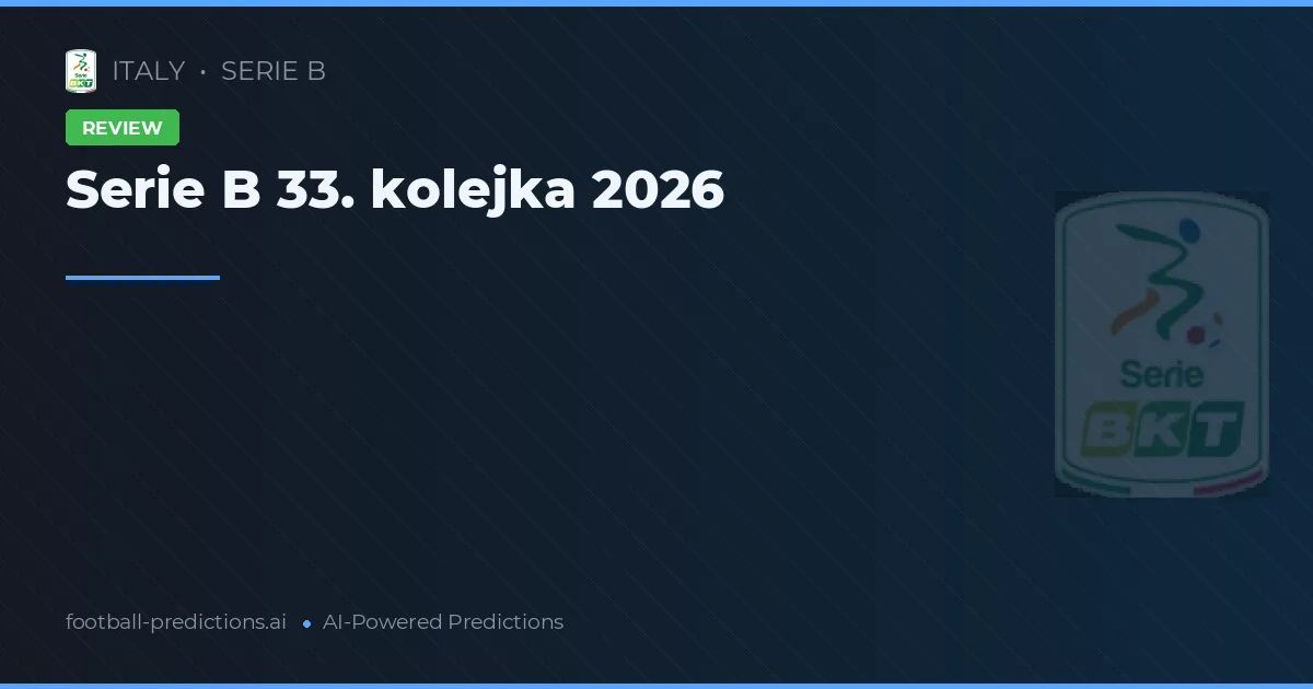 Serie B 33. kolejka 2026