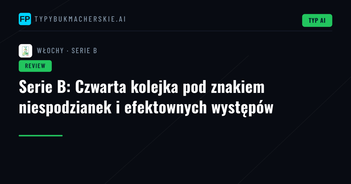 Serie B: Czwarta kolejka pod znakiem niespodzianek i efektownych występów