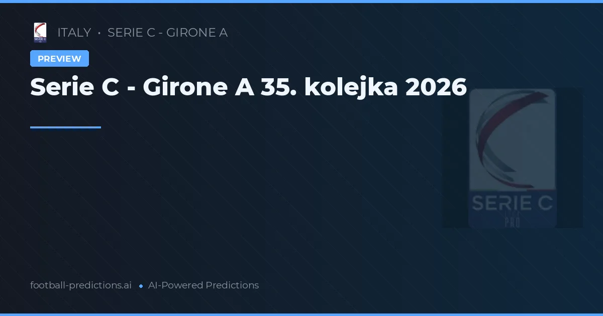 Serie C - Girone A 35. kolejka 2026