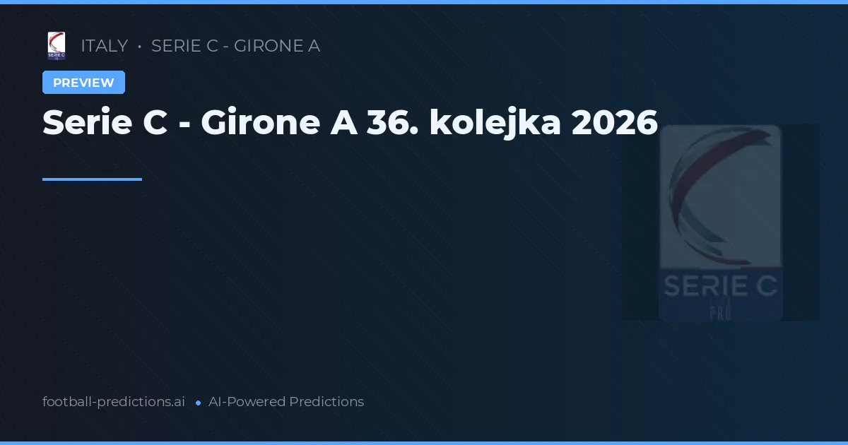 Serie C - Girone A 36. kolejka 2026