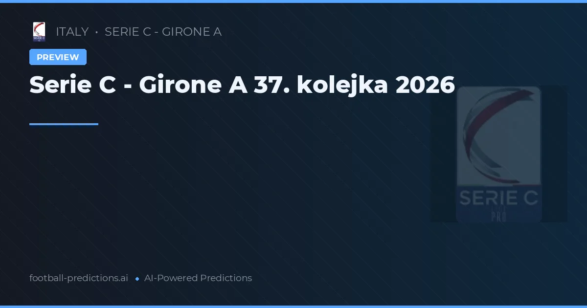 Serie C - Girone A 37. kolejka 2026