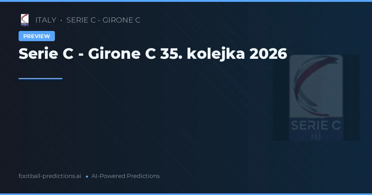 Serie C - Girone C 35. kolejka 2026