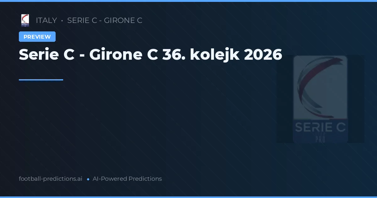 Serie C - Girone C 36. kolejk 2026