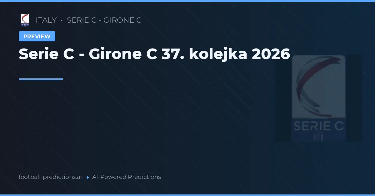 Serie C - Girone C 37. kolejka 2026