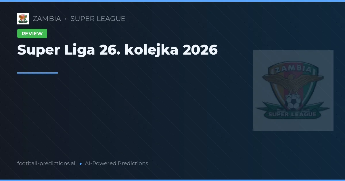 Super Liga 26. kolejka 2026